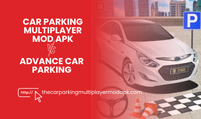Car Parking Multiplayer MOD APK vs. Advance Car Parking