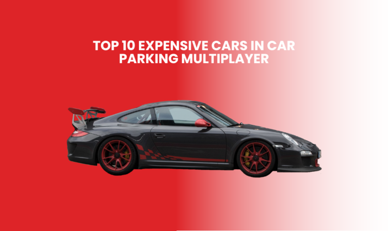 Top 10 Expensive Cars in Car Parking Multiplayer