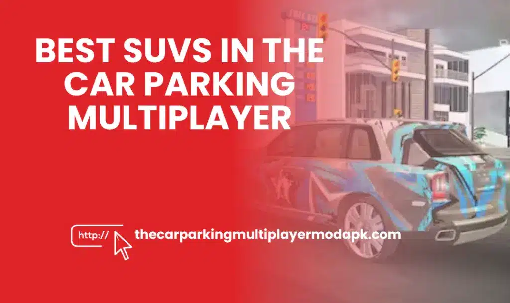 Best SUVs in the car parking multiplayer mod apk