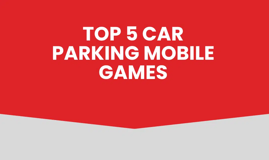 Top 5 car parking mobile games